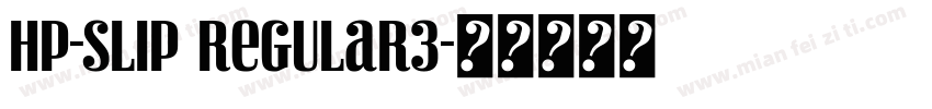 HP-Slip Regular3字体转换